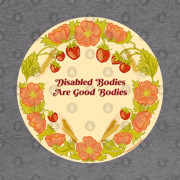 Disabled Bodies Are Good Bodies by FabulouslyFeminist